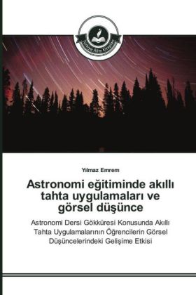 Astronomi egitiminde ak ll tahta uygulamalar ve görsel düsünce