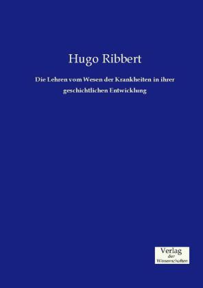 Die Lehren vom Wesen der Krankheiten in ihrer geschichtlichen Entwicklung
