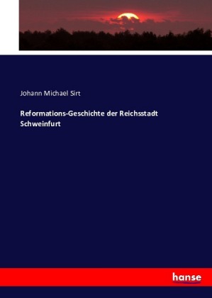Reformations-Geschichte der Reichsstadt Schweinfurt