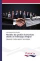 Modelo de gestión humanista desde un liderazgo integral