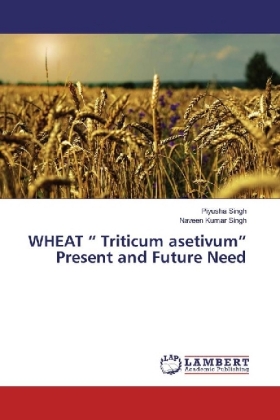 WHEAT " Triticum asetivum" Present and Future Need
