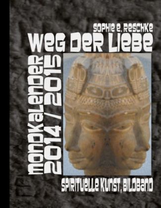 Weg der Liebe - Mondkalender 2014 / 2015
