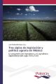Tres siglos de legislación y política agraria en México