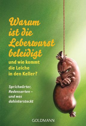 Warum ist die Leberwurst beleidigt - und wie kommt die Leiche in den Keller?