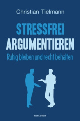 Stressfrei argumentieren