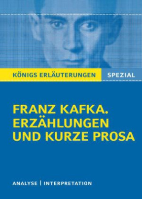 Franz Kafka. Erzählungen und kurze Prosa