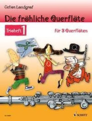 Die fröhliche Querflöte, Trioheft, Spielpartitur. Bd.1