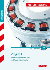 Physik 1, Elektromagnetisches Feld und Relativitätstheorie mit Videoanreicherung