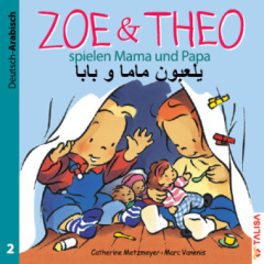 Zoe & Theo spielen Mama und Papa, Deutsch-Arabisch