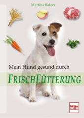 Mein Hund gesund durch Frischfütterung