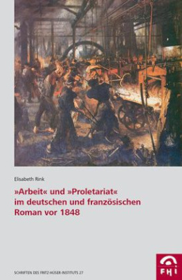 "Arbeit" und "Proletariat" im deutschen und französischen Roman vor 1848