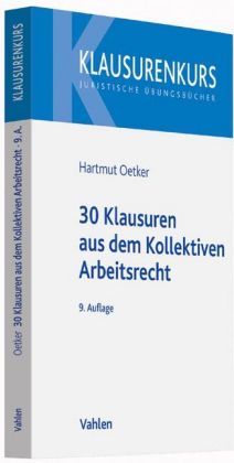 30 Klausuren aus dem Kollektiven Arbeitsrecht