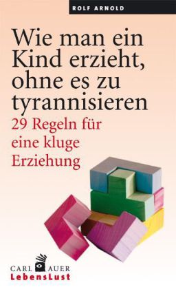 Wie man ein Kind erzieht, ohne es zu tyrannisieren