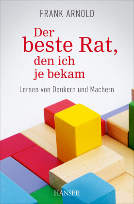 Der beste Rat, den ich je bekam