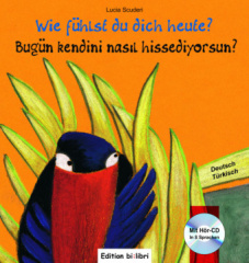 Wie fühlst du dich heute?, Deutsch-Türkisch, m. Audio-CD. Bugün kendini nasil hissediyorsun?