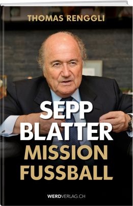 Sepp Blatter - Mission Fussball