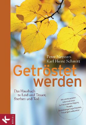 Getröstet werden - Das Hausbuch zu Leid und Trauer, Sterben und Tod