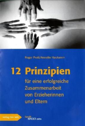 12 Prinzipien für eine erfolgreiche Zusammenarbeit von Erzieherinnen und Eltern