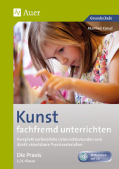 Kunst fachfremd unterrichten - Die Praxis 3./4. Klasse, m. CD-ROM