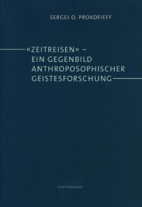 "Zeitreisen" - ein Gegenbild anthroposophischer Geistesforschung