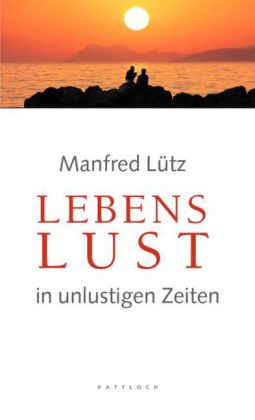 Lebenslust in unlustigen Zeiten