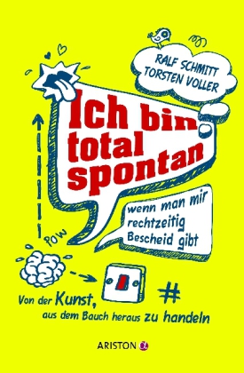 Ich bin total spontan - wenn man mir rechtzeitig Bescheid gibt