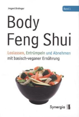Body Feng Shui. Bd.1