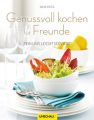 Genussvoll kochen für Freunde