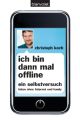 Ich bin dann mal offline