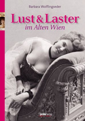 Lust & Laster im Alten Wien