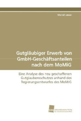 Gutgläubiger Erwerb von GmbH-Geschäftsanteilen nach dem MoMiG