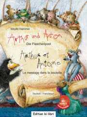Arthur und Anton: Die Flaschenpost, Deutsch-Französisch. Arthur et Antone: Le message dans la bouteille, m. Audio-CD