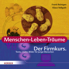 Der Firmkurs, Texte, Lieder, Bilder für junge Menschen