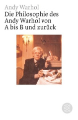 Die Philosophie des Andy Warhol von A bis B und zurück