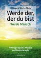 Werde der, der du bist - Werde Mensch