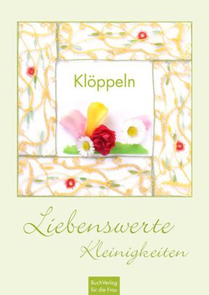 Klöppeln. Liebenswerte Kleinigkeiten