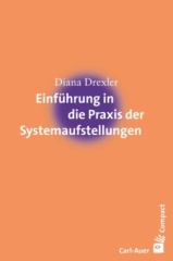 Einführung in die Praxis der Systemaufstellungen