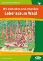 Wir entdecken und erkunden: Lebensraum Wald