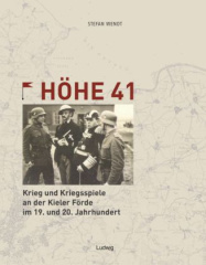 Höhe 41 - Krieg und Kriegsspiele an der Kieler Förde im 19. und 20. Jahrhundert
