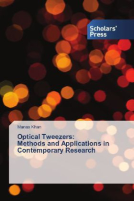 Optical Tweezers: Methods and Applications in Contemporary Research