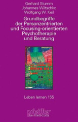 Grundbegriffe der Personzentrierten und Focusing-orientierten Psychotherapie und Beratung