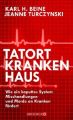 Tatort Krankenhaus