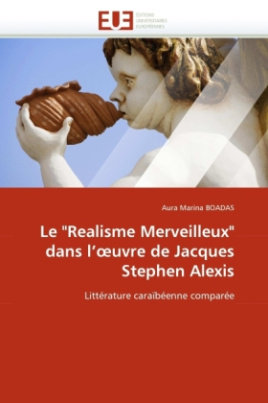 Le "Realisme Merveilleux" dans l' uvre de Jacques Stephen Alexis