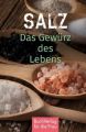 Salz. Das Gewürz des Lebens