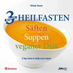 3 Methoden Heilfasten mit Säften oder Suppen oder veganer Diät