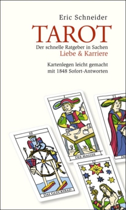 Tarot. Der schnelle Ratgeber in Sachen Liebe & Karriere