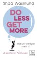 Do Less, Get More