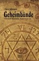 Geheimbünde - Freimaurer, Illuminaten, Rosenkreuzer u.a.