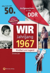 Wir vom Jahrgang 1967 - Aufgewachsen in der DDR