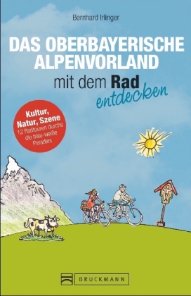 Das oberbayerische Alpenvorland mit dem Rad entdecken